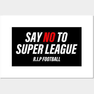 SAY NO TO SUPER LEAGUE Posters and Art